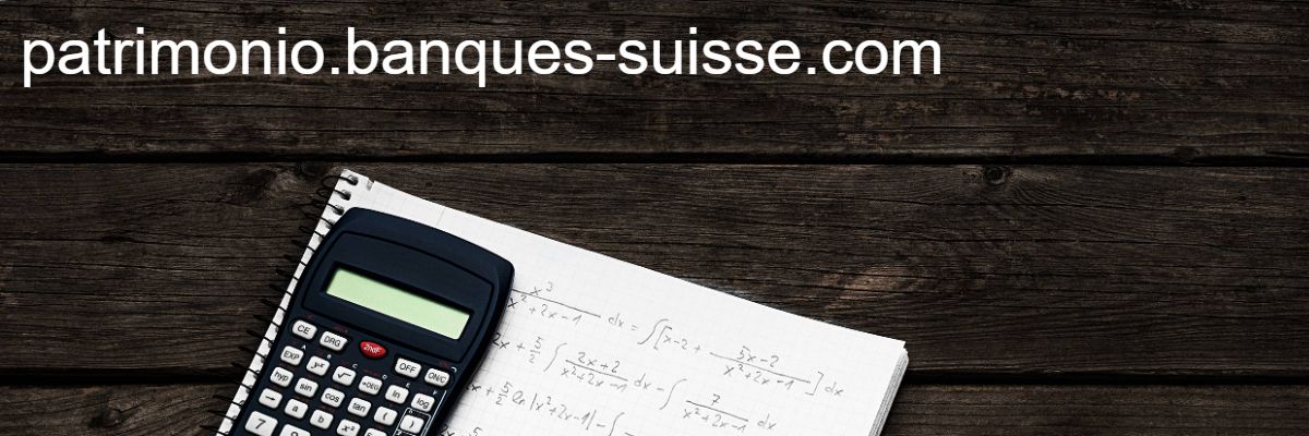patrimonio.banques-suisse.com